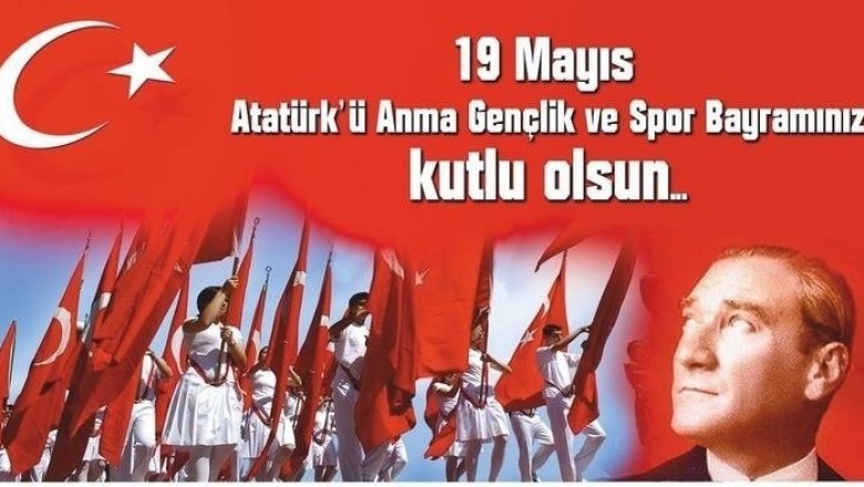   19 Mayıs Atatürk'ü Anma, Gençlik ve Spor Bayramı   