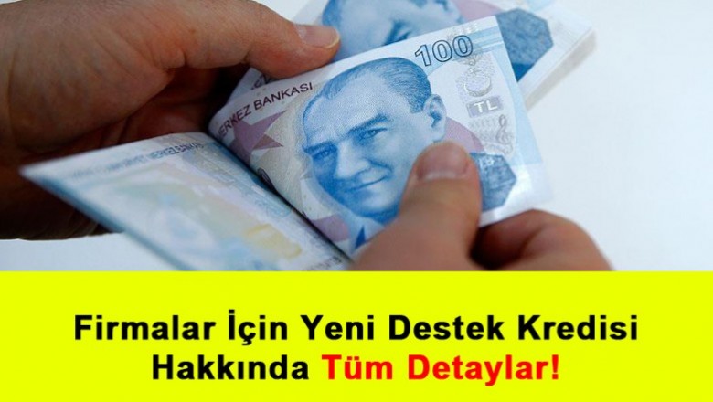   Firmaların Kullanabileceği Yeni Destek Kredi Detayları Açıklandı   