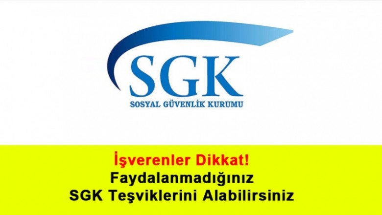   İşverenler Dikkat! Faydalanmadığınız SGK Teşviklerini Alabilirsiniz   