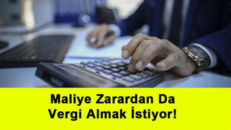   Maliye Zarardan Da Vergi Almak İstiyor!   