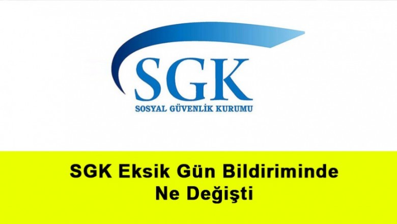   SGK Eksik Gün Bildiriminde Neler Değişti   