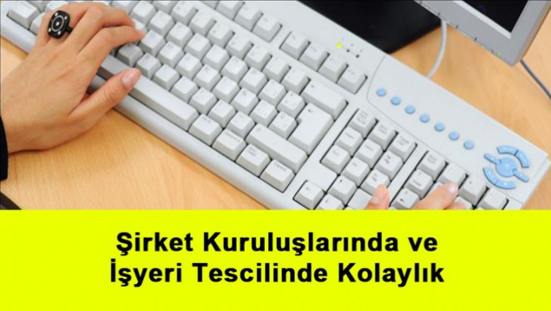   Şirket Kuruluşlarında ve İnşaat İşlerinde İşyeri Tescilinde Kolaylık   