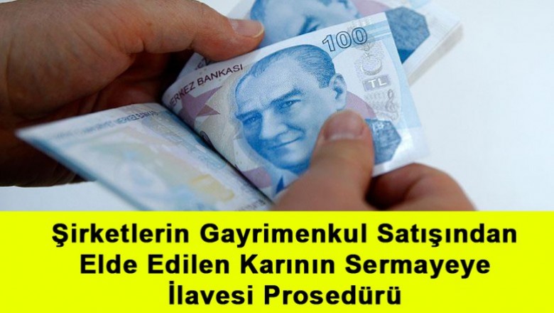   Şirketlerin Gayrimenkul Satışından Elde Edilen Karının Sermayeye İlavesi Prosedürü   