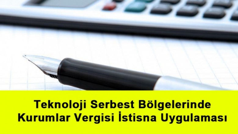   Teknoloji Serbest Bölgelerinde Kurumlar Vergisi İstisna Uygulaması   