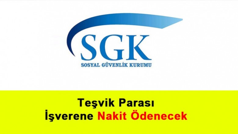   Teşvik Parası İşverene Nakit Ödenecek Veya Prim Borçlarından Düşülecek   