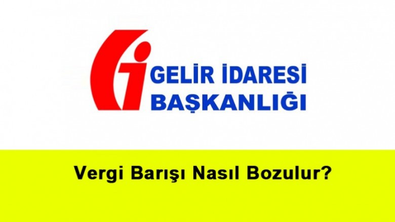   Vergi Barışı Nasıl Bozulur?   