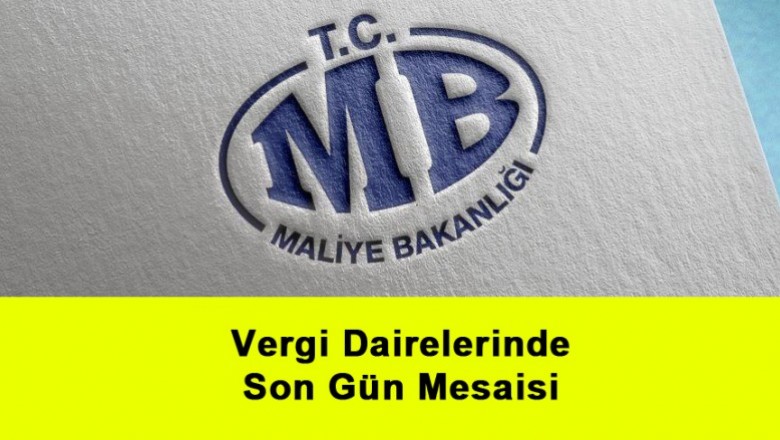   Vergi Dairelerinde Son Gün Mesaisi   