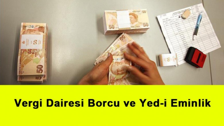   Vergi Dairesi Borcu ve Yed-i Eminlik   