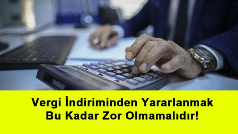   Vergi İndiriminden Yararlanmak Bu Kadar Zor Olmamalıdır!   