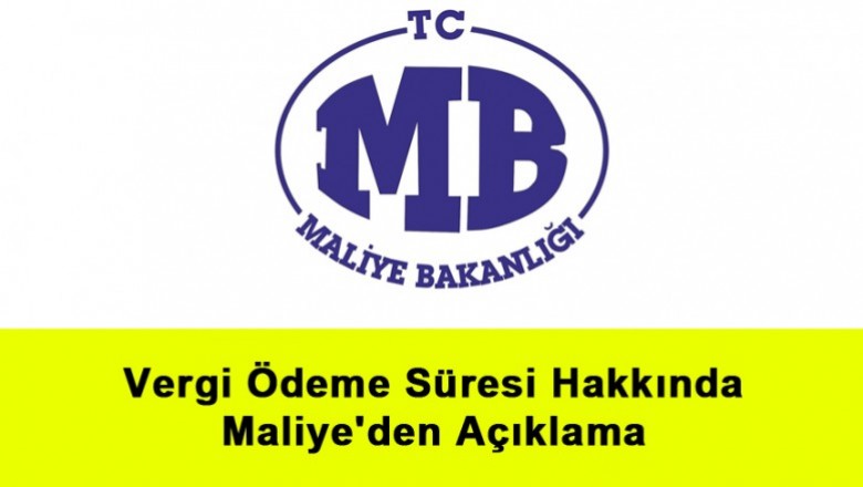   Vergi Ödeme Süresi Hakkında Maliye'den Açıklama   