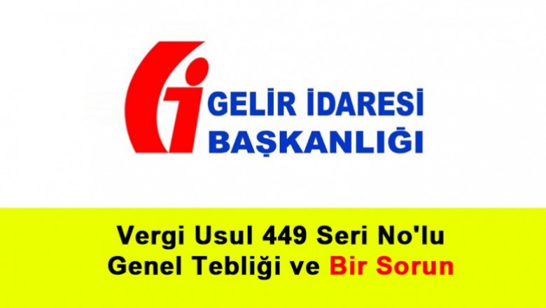   Vergi Usul 449 Seri No'lu Genel Tebliği ve Bir Sorun   