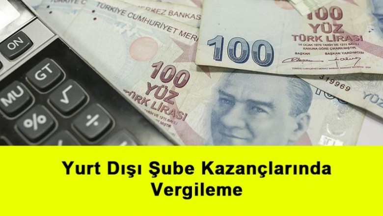   Yurt Dışı Şube Kazançlarında Vergileme   